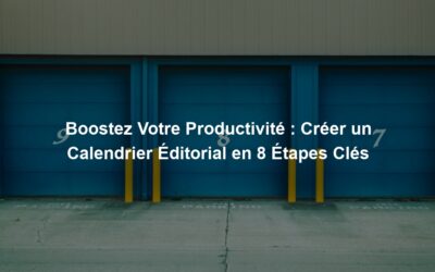 Boostez Votre Productivité : Créer un Calendrier Éditorial en 8 Étapes Clés